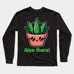 Aloe There Funny Aloe Vera Pun For Plants Lover Long Sleeve T-Shirt